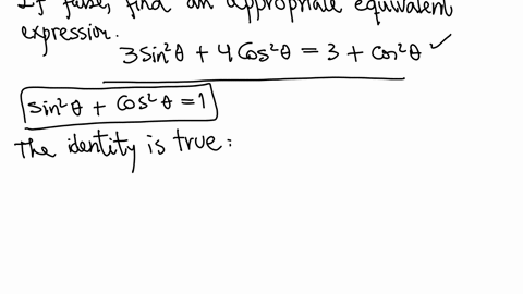 for-the-following-exercise-determine-whether-the-identity-is-true-or-false-if-false-find-an-appropriate-equivalent-expression-3-sin2-4-cos2-3-cos2