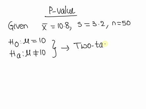 in-a-test-of-the-hypothesis-h0-10-versus-ha-10-a-sample-of-n50-observations-possessed-mean-x108-and-standard-deviation-s32-find-and-interpret-the-p-value-for-this-test