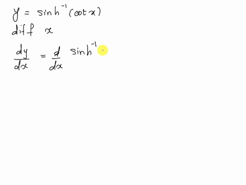 for-the-following-function-find-the-derivative-with-respect-to-the-variable-y-sinh-1cotx-dydx-____-86884