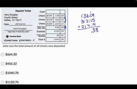 what-was-the-total-amount-of-all-checks-vera-deposited-deposit-ticket-vera-douglas-fourth-street-dallas-tx-75217-date-051312-cash-check-184-138-09-check-308-312-15-check-292-214114-s8har-o18-03646