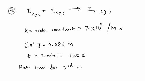 example-l37-iodine-atoms-combine-t0-form-molecular-iodine-in-the-gas-phase-ig-ig-izg-this-reaction-follows-second-order-kinetics-and-has-the-high-rate-constant-70-x-109m-s-at-23-c-a-if-the-i-28944