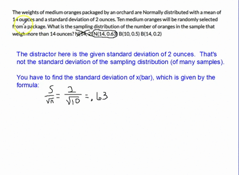 the-weights-of-medium-oranges-packaged-by-an-orchard-are-normally-distributed-with-a-mean-of-14-ounces-and-a-standard-deviation-of-2-ounces-ten-medium-oranges-will-be-randomly-selected-from-81446