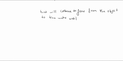 if-the-hotter-object-is-left-in-the-water-long-enough-what-happens-to-the-temperature-of-the-object-and-the-water-86354