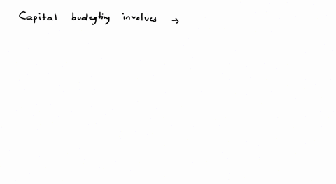 capital-budgeting-involves-________-a-preparing-the-sales-budget-for-the-coming-year-b-deciding-among-various-long-term-investments-c-budgeting-for-yearly-operational-expenses-d-analyzing-va-78937