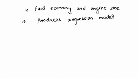 analysis-of-the-relationship-between-the-fuel-economy-mpg-and-engine-size-liters-for-35-models-of-cars-produces-the-regression-model-mpg3607-3883-x-engine-size-if-a-car-has-a-4-liter-engine-68836