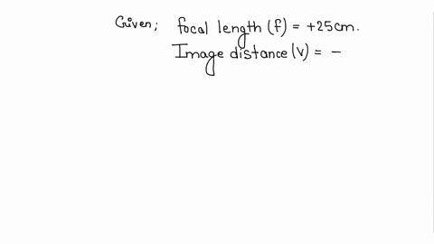 a-convex-lens-has-a-focal-length-of-25cm-calculate-the-distance-of-the-object-from-the-lens-if-the-image-is-to-be-formed-on-the-opposite-side-of-the-lens-at-a-distance-of-75-cm-from-the-lens