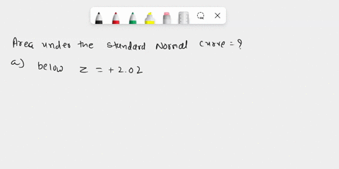 10-find-the-area-under-the-standard-normal-curve-for-each-of-the-following-4-points-each-below-z-202-between-2-118-and-056-between-z-022-and-134-above-z-196-07356
