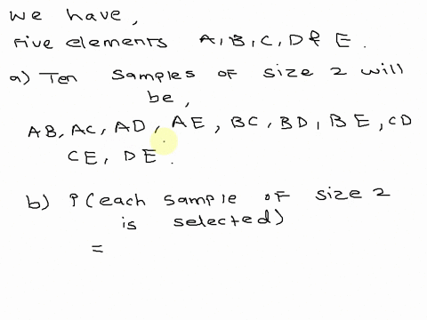 consider-a-finite-population-with-five-elements-labeled-a-b-c-d-and-e-ten-possible-simple-random-samples-of-size-2-can-be-selected-a-list-the-10-samples-beginning-with-ab-ac-and-so-on-enter-your-ans-2
