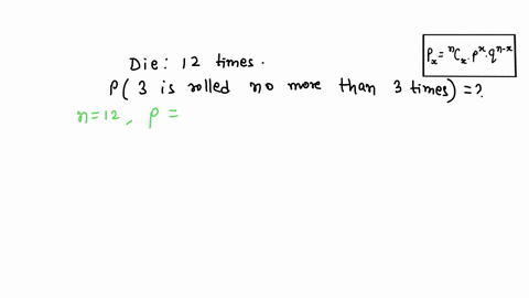 a-die-is-rolled-12-times-find-the-probability-of-rolling-no-more-than-3-threes-60588