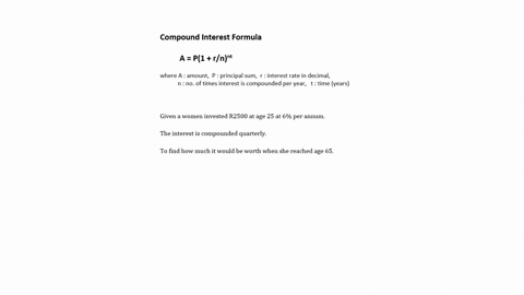 if-a-women-invested-r2500-at-age-25-at-6-per-annum-the-interest-compounded-quarterly-how-much-would-it-be-worth-when-she-reached-age-65