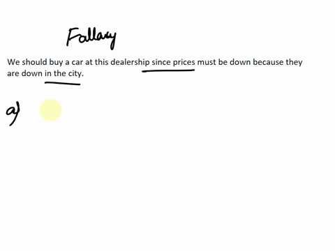 identify-the-fallacyif-anythat-is-most-likely-being-committed-in-the-following-passage-we-should-buy-a-car-at-this-dealership-since-prices-must-be-down-because-they-are-down-in-the-city-o-di-02123