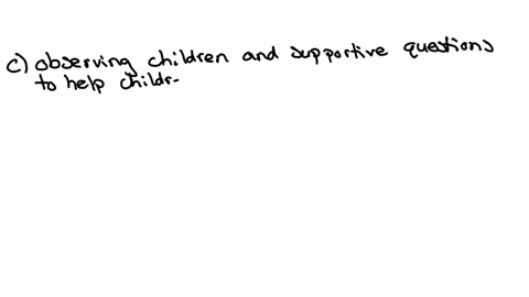 which-of-the-following-is-usually-the-best-strategy-to-support-childrens-play-skills-a-leading-play-in-learning-centers-in-order-to-teach-children-how-to-play-b-letting-children-play-without-interferi