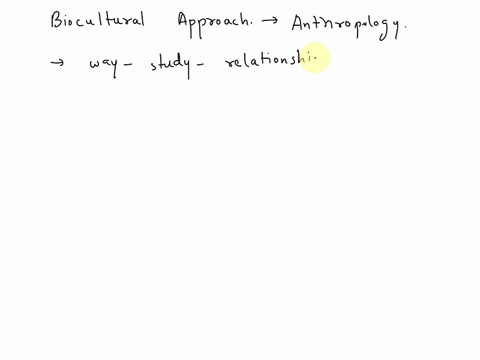 the-biocultural-approach-group-of-answer-choices-is-the-study-of-human-remains-from-archaeological-contexts-studies-the-interrelationship-between-human-culture-and-human-biology-assumes-that-75605