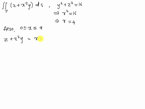 evaluate-the-surface-integral-s-z-x2y-ds-s-is-the-part-of-the-cylinder-y2-z2-16-that-lies-between-the-planes-x-0-and-x-9-in-the-first-octant-80762