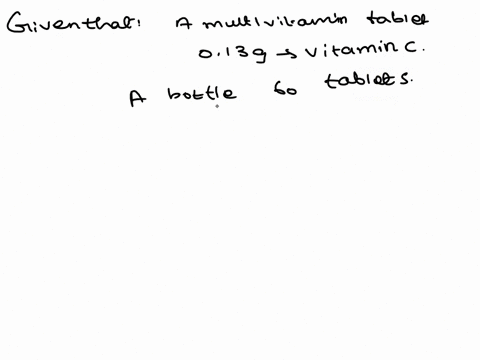 multivitamin-tablet-contains-013-g-of-vitamin-c-how-much-vitamin-does-bottle-of-60-tablets-contain-write-your-answer-in-milligrams_-99433