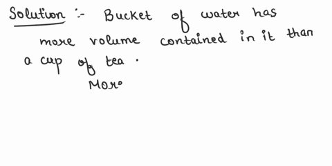 if-you-have-a-bucket-of-water-and-a-cup-of-tea-at-the-same-temperature-which-one-of-them-has-greater-heat-91614