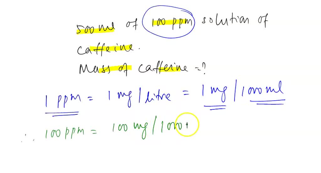 SOLVED Accurately Prepare 500 ML Of 100 Ppm Stock Solution Of Caffeine 