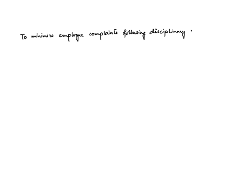 how-can-you-ensure-the-minimum-likelihood-of-receiving-an-employee-complaint-following-a-disciplinary-action