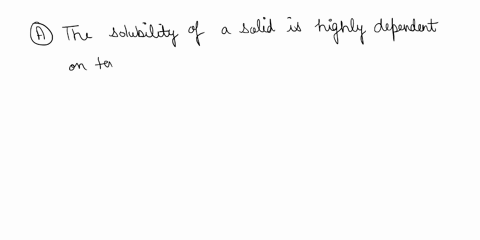 question-5-333-points-which-of-the-following-statements-is-true-a-the-solubility-of-a-solid-is-highly-dependent-on-temperature-b-the-solubility-of-a-solid-is-not-dependent-on-either-temperat-35021