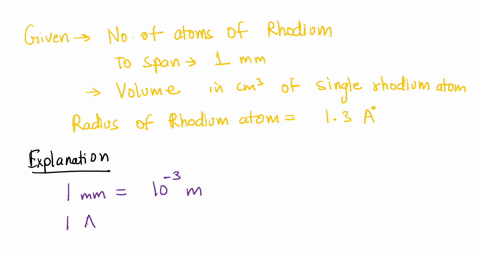 the-radius-of-an-atom-rhodium-rh-is-about-13angatroma-ring-a-how-many-rhodium-rh-atoms-would-have-to-be-lined-up-to-span-10mm-b-if-the-atom-is-assumed-to-be-a-sphere-what-is-the-volume-in-cm-74323