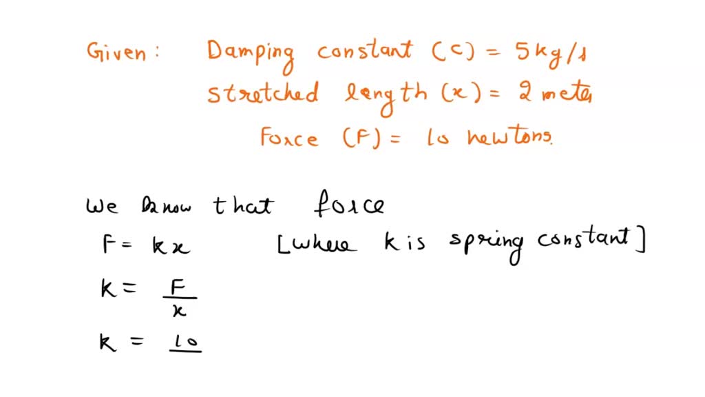 SOLVED (1 pointA spring with a 9kg mass and a damping constant 13 can