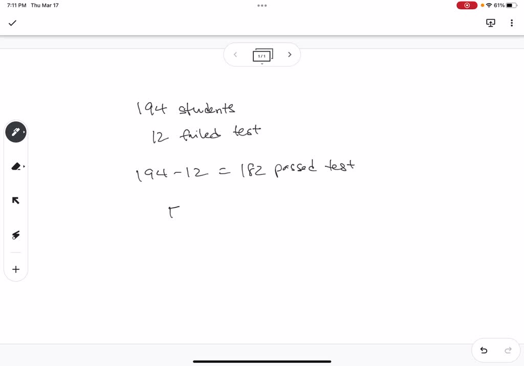 SOLVED: In a class of 194 students, 12 failed the term test. What ...