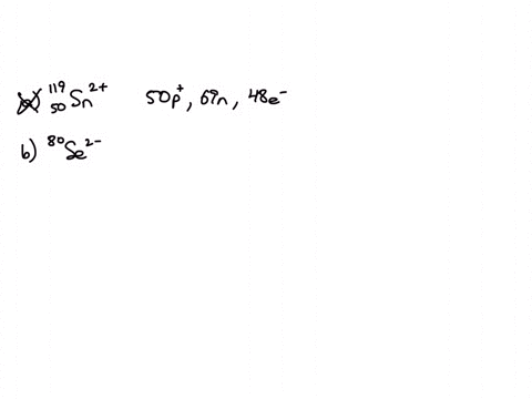 choose-the-answer-below-that-gives-the-correct-number-of-protons-neutrons-and-electrons-in-one-ion-of-the-designated-isotope-select-one-an-atom-of-the-isotope-119sn-contalns-50-protons-119-n-73859