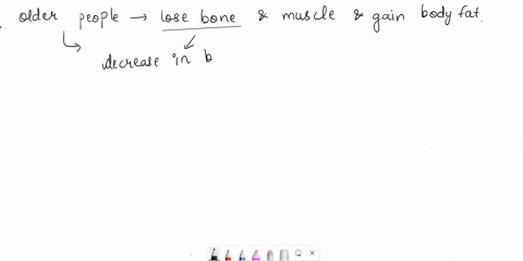 in-general-older-people-tend-to-______-a-lose-bone-and-muscle-and-gain-body-fat-b-lose-body-fat-and-gain-bone-mass-c-lose-lean-muscle-and-gain-bone-mass-d-lose-bone-mass-and-gain-muscle-17058