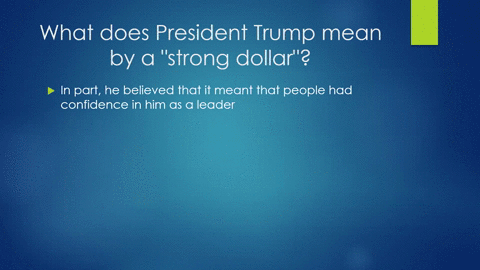in-early-2017-according-to-the-wall-street-journal-president-donald-trump-said-that-the-us-dollar-wa-43225