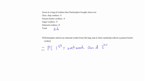 christopher-buys-a-bag-of-cookies-that-contains-5-chocolate-chip-cookies-4-peanut-butter-cookies-9-sugar-cookies-and-8-oatmeal-cookies-what-is-the-probability-that-christopher-reaches-in-the-bag-and-r