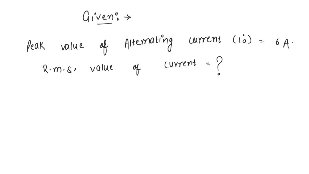 solved-the-peak-value-of-an-alternating-current-is-6-amp-then-r-m-s