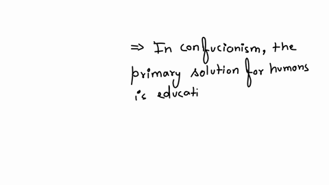 in-confucianism-the-solution-for-humans-is-control-by-laws-overthrow-feudal-society-education-by-example-denial-of-parents-and-ancestors
