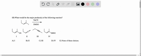 13-what-would-be-the-major-products-of-the-following-reaction-nacn-dmso-cn-dmso-iii-iv-a-i-b-ii-c-iii-d-iv-e-none-of-these-choices-06927
