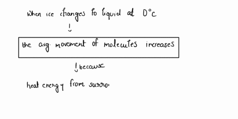 10which-of-the-following-happens-when-ice-changes-into-a-liquid-at-0c-a-the-molecules-move-slower-than-before-b-the-temperature-of-the-substance-increases-c-the-potential-energy-of-the-molec-48428