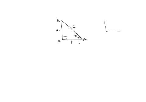 point-right-triangle-in-triangle-abc-angle-a-is-w6-and-c-is-a-right-angle-the-length-of-side-b-is-1_-as-shown-find-the-lengths-of-the-other-sides-and-give-the-exact-answers-but-you-may-not-u-18625