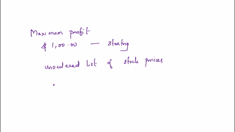 texts-problem-statement-given-an-unordered-list-of-future-stock-prices-what-is-the-maximum-amount-of-profit-that-you-could-generate-from-a-starting-amount-of-100000-rules-you-can-trade-fract-02021