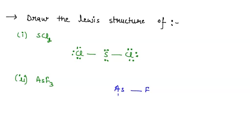 SOLVED 1) Draw the Lewis structure of A) SCl2 B) AsFr3 2) Using only