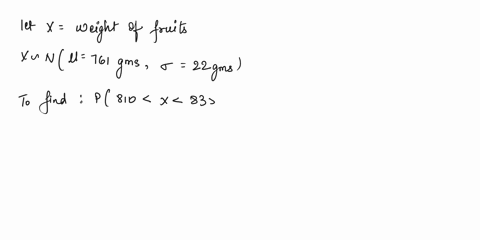 a-particular-fruits-weights-are-normally-distributed-with-a-mean-of-761-grams-and-a-standard-deviation-of-22-grams-if-you-pick-one-fruit-at-random-what-is-the-probability-that-it-will-weigh-73804