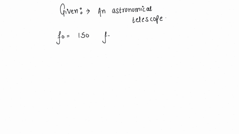 in-an-astronomical-telescope-the-focal-length-of-objective-lens-and-eye-piece-are-150-cm-and-6-cm-respectively-in-case-when-final-image-is-formed-at-least-distance-of-distinct-vision-the-magnifying-po