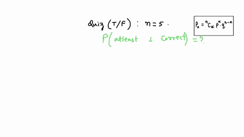 on-a-five-question-true-false-quiz-a-student-guesses-each-answer-what-is-the-probability-that-the-student-gets-at-least-one-of-the-answers-correct-40984
