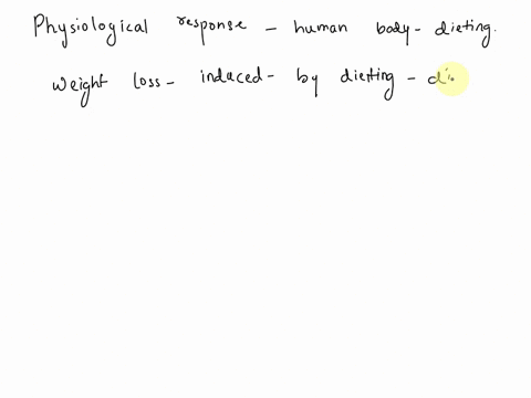 the-human-body-responds-physiologically-to-dieting-by-increasing-metabolism-which-drives-up-hurger-reducing-the-secretion-of-the-hunger-hormone-ghrelin-increasing-the-secretion-of-leptin-whi-58547