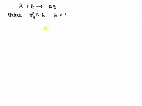 calculate-a-reaction-between-a-and-b-to-form-ab-is-first-order-in-a-and-first-order-in-mathrmb-the-r-26397