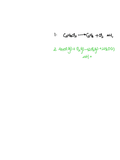 find-h-for-the-following-reaction-given-the-bottom-two-thermochemical-equations-show-all-your-equation-manipulations-for-full-credit-c2h4cl2-l-c2h4-g-cl2-g-h-4-hcl-g-o2-g-2-cl2-g-2-h2o-l-h1-79528