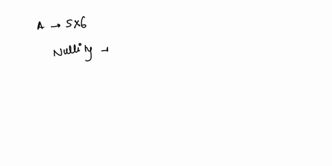 2-ifthe-null-space-of-a-sx6-matrix-has-dimension-4-what-is-the-dimension-of-the-row-space-of-4-inrv-a-3-if-a-is-a-4x3-matrix-what-is-the-largest-possible-dimension-of-the-row-space-of-a-3-if-75955