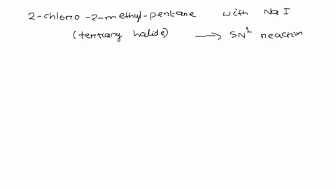 8-consider-the-reaction-of-2-chloro-2-methylpentane-with-sodium-iodide-nal-nacl-assuming-no-other-changes-how-would-it-affect-the-rate-if-one-simultaneously-doubled-the-concentration-of-2-ch-08972