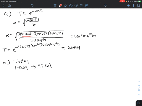 an-electron-with-kinetic-energy-e-600-ev-is-incident-on-a-barrier-of-width-l-0150-nm-and-height-u-100-ev-a-what-is-the-probability-that-the-electron-tunnels-through-the-barrier-use-911-10-31-54046