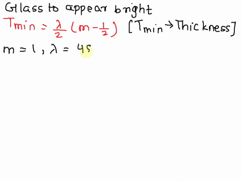 how-thick-minimum-should-the-air-layer-be-between-two-flat-glass-surfaces-if-the-glass-is-to-appear-bright-when-450-nmnm-light-is-incident-normally-what-if-the-glass-is-to-appear-dark-26615