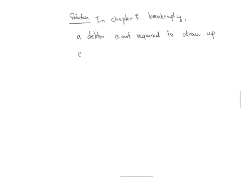 multiple-choice-question-in-chapter-7-bankruptcy-a-debtor-is-required-to-draw-up-a-qquad-listing-his-or-her-assets-and-liabilities-contract-oeposition-subpoena-petition