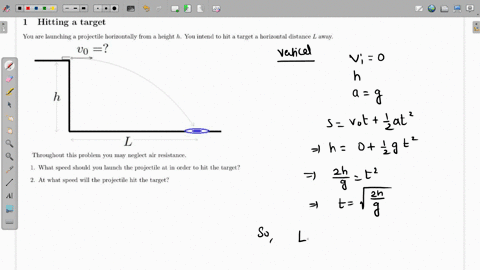 hitting-target-you-are-launching-projectile-horizontally-from-height-h-you-intend-to-hit-a-target-horizontal-distance-l-away-vo-h-throughout-this-problem-you-mav-neglect-air-resistance-_-wha-41195