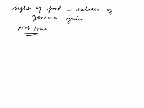 the-sight-of-food-can-trigger-a-series-of-events-that-results-in-the-release-of-gastric-juice-all-but-one-of-the-following-is-true-in-regards-to-the-previous-statement-select-the-one-answer-45105